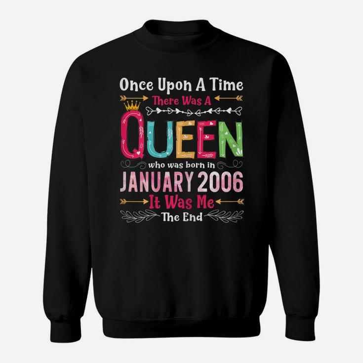 15 Years Birthday Girls 15Th Birthday Queen January 2006 Sweatshirt