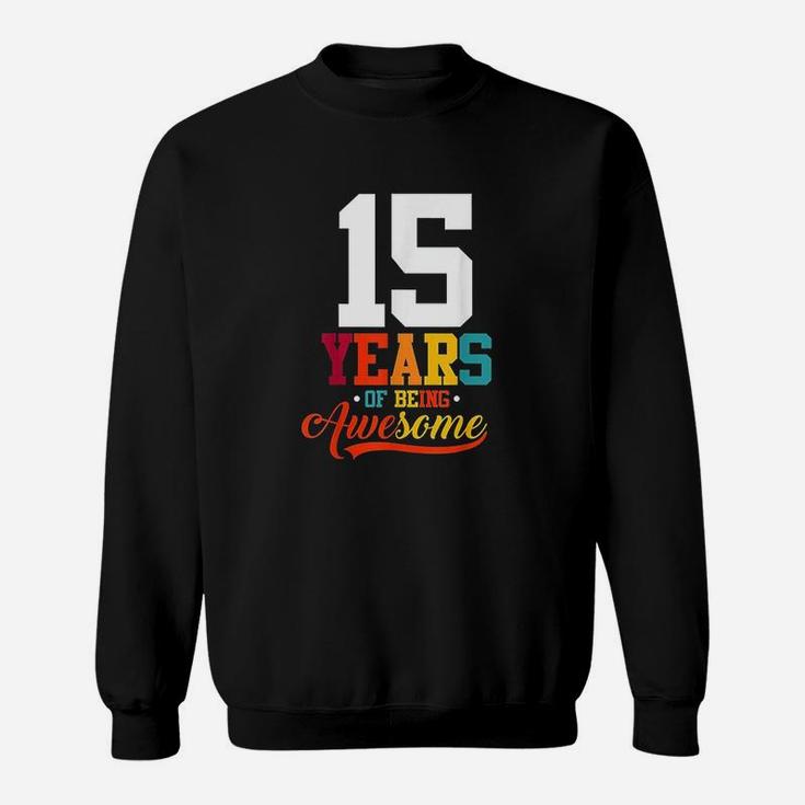 15 Years Of Being Awesome Gifts 15 Years Old 15Th Birthday Sweatshirt