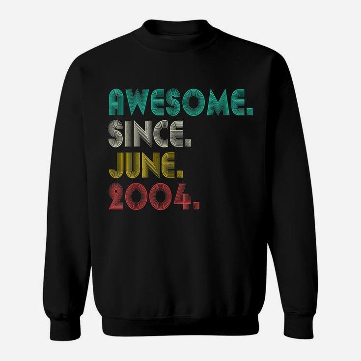 17Th Birthday Awesome Since June 2004 Boy Girl 17 Years Old Sweatshirt