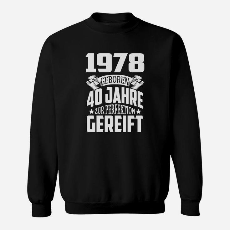1978 Perfekt Gereift Sweatshirt, Schwarz - 40. Geburtstag Feier
