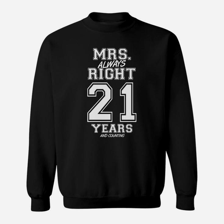 21 Years Being Mrs Always Right Funny Couples Anniversary Sweatshirt Sweatshirt