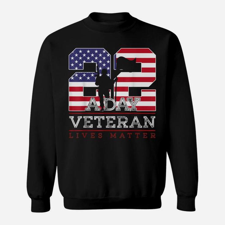 22 A Day Veteran Lives Matter Veterans Day Sweatshirt