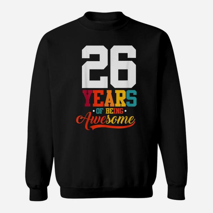 26 Years Of Being Awesome Gifts 26 Years Old 26Th Birthday Sweatshirt