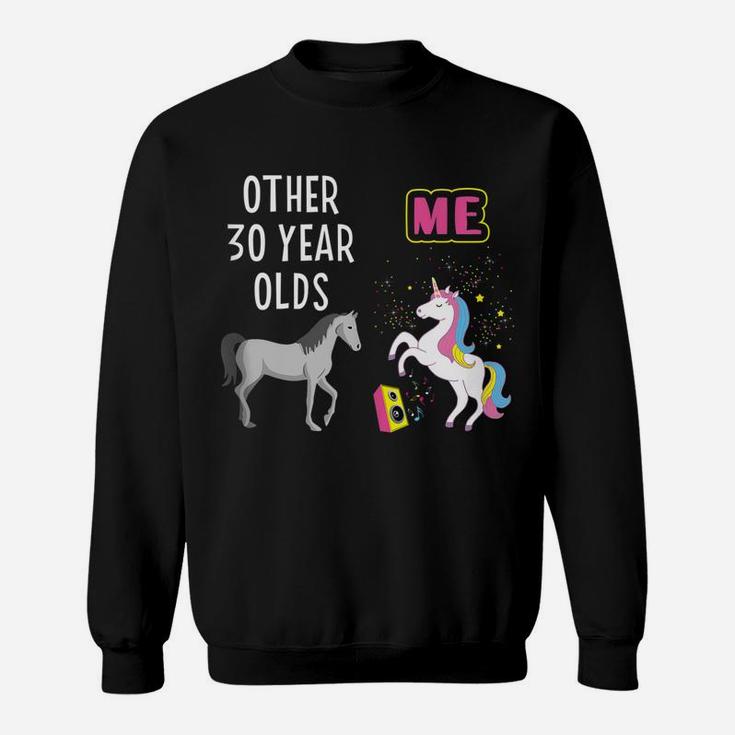 30Th Birthday Gift Other 30 Year Olds Me Unicorn Girlfriend Sweatshirt