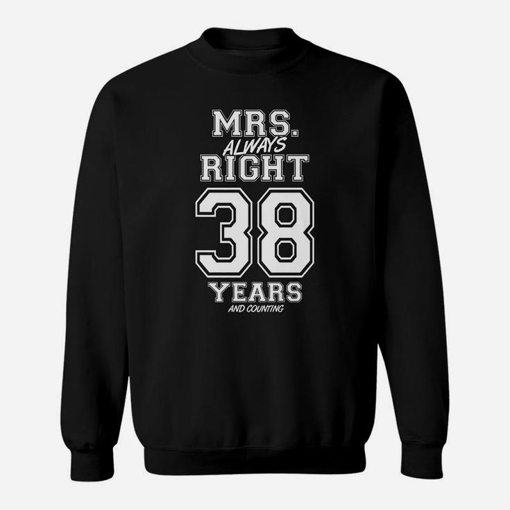 38 Years Being Mrs Always Right Funny Couples Anniversary Sweatshirt