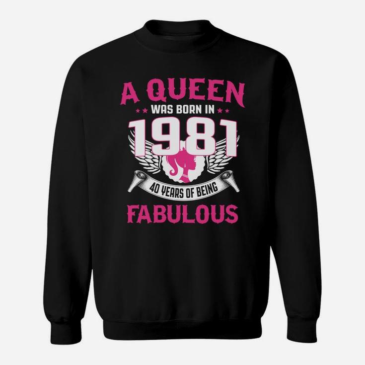 40Th Birthday Gift For Her A Queen Was Born In 1981 Fabulous Sweatshirt
