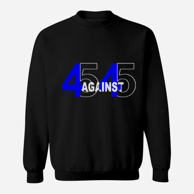 45 Against 45 Sweatshirt