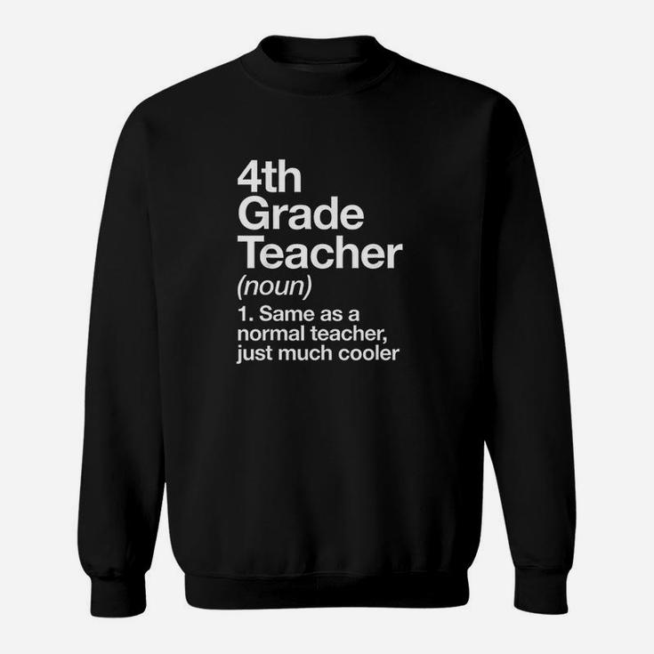 4Th Grade Teacher Definition Funny Back To School First Day Sweatshirt