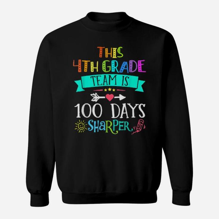 4Th Grade Team Is 100 Days Sharper Kinder Teacher Sweatshirt
