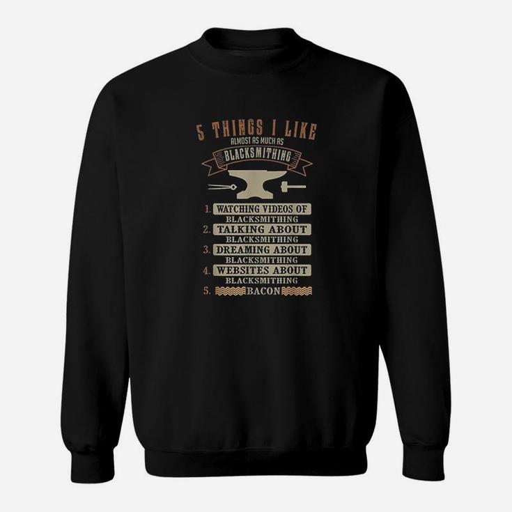 5 Things Blacksmithing Blacksmith Fathers Day Gift Sweatshirt