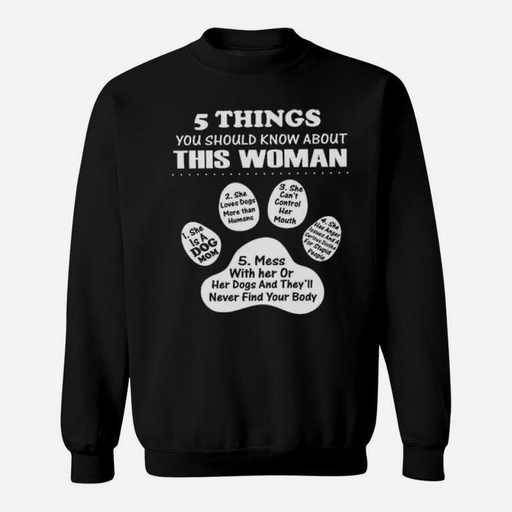 5 Things You Should Know About This Woman 1 She Is A Dog Mom 2 She Loves Dogs More Than Humans Sweatshirt