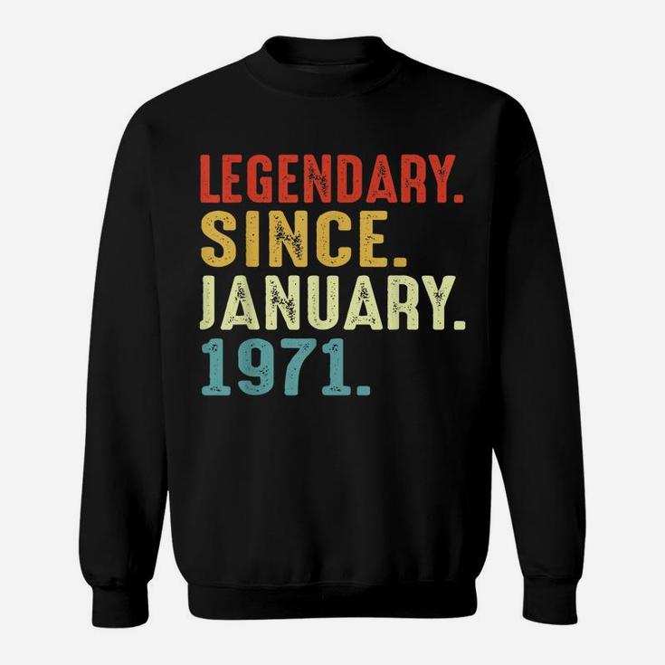 50 Years Old Birthday Gift Legendary Since January 1971 Sweatshirt