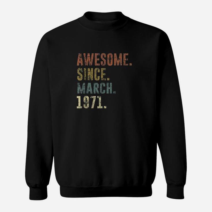 50Th 1971 Birthday Gift Vintage Awesome Since March 1971 Sweatshirt