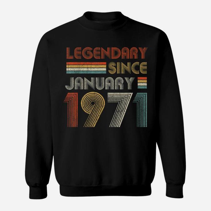 50Th Birthday Gift 50 Years Old Legendary Since January 1971 Sweatshirt