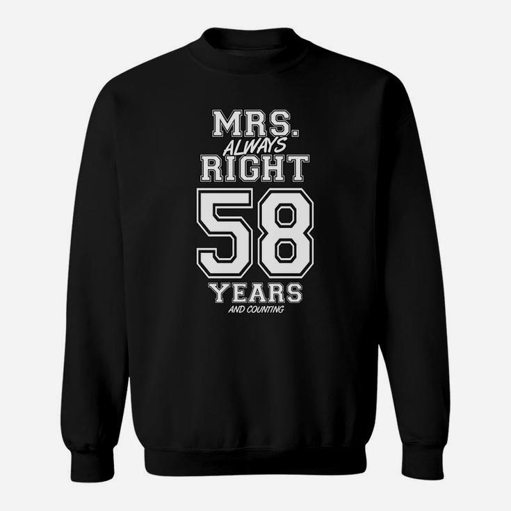58 Years Being Mrs Always Right Funny Couples Anniversary Sweatshirt