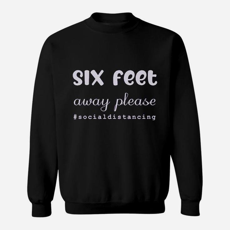 6 Feet Away Please Sweatshirt