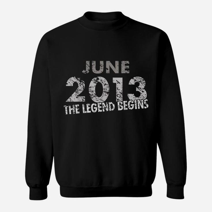 6Th Birthday Shirt - June 2013 - The Legend Begins Sweatshirt