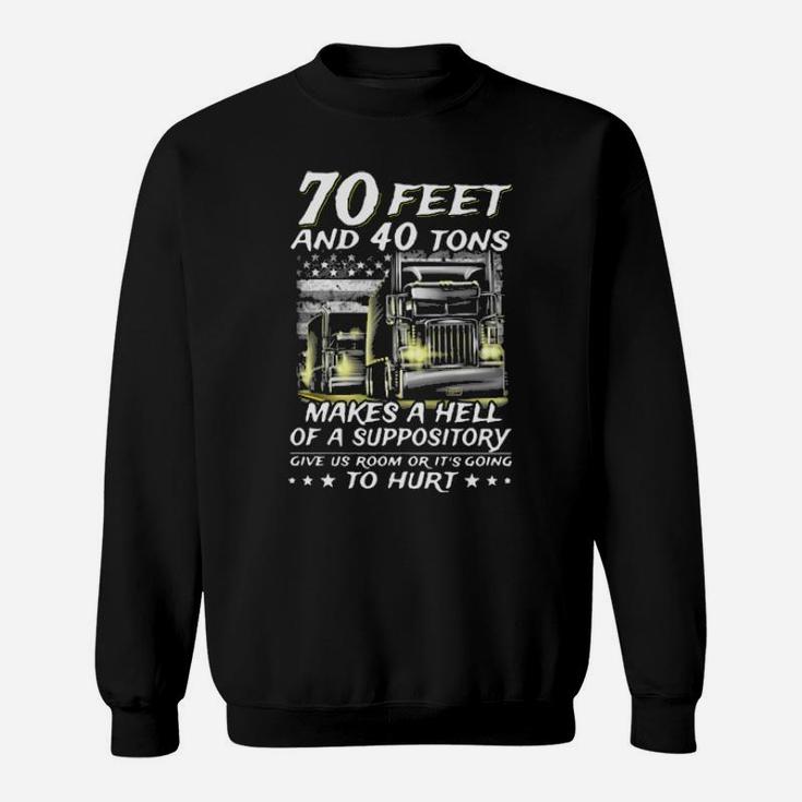 70 Feet And 40 Tons Sweatshirt
