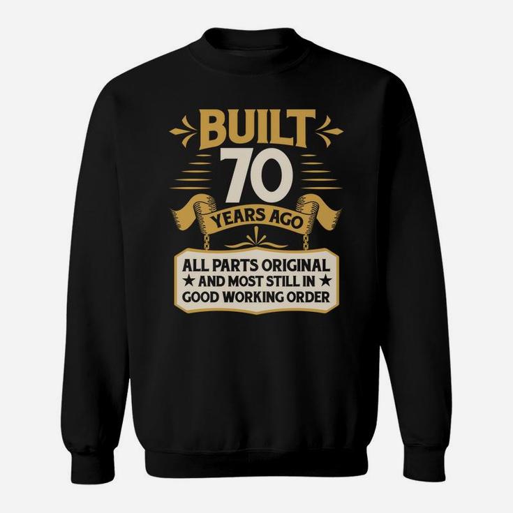 70Th Birthday Built 70 Years Ago Sweatshirt Sweatshirt