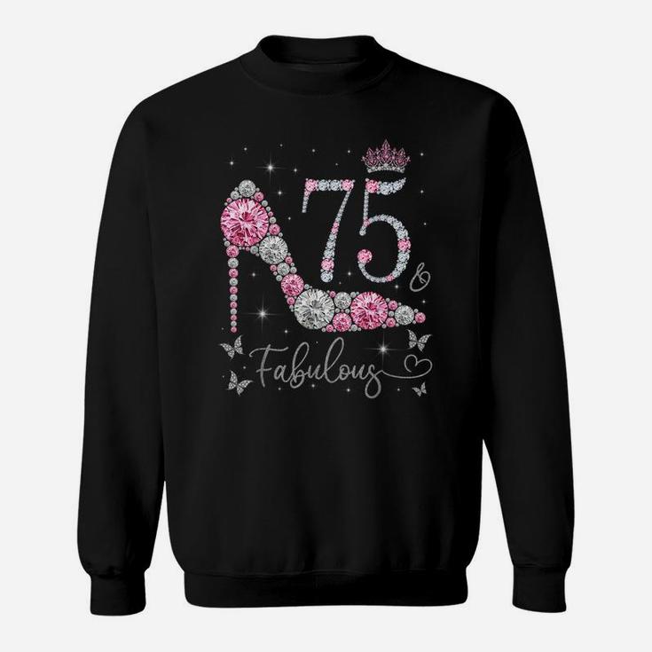 75 & Fabulous, 75 Years Old And Fabulous, 75Th Birthday Sweatshirt