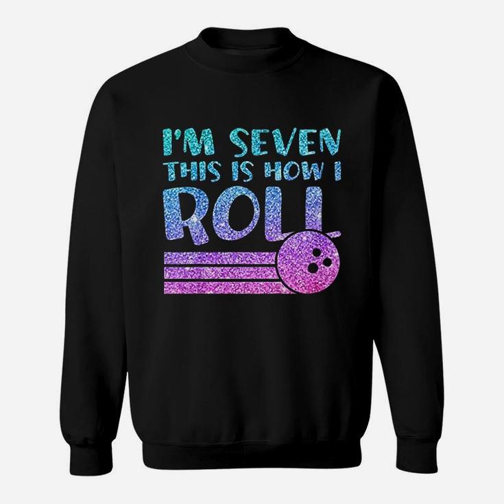 7Th Birthday Bowling I Am 7 This Is How I Roll Sweatshirt