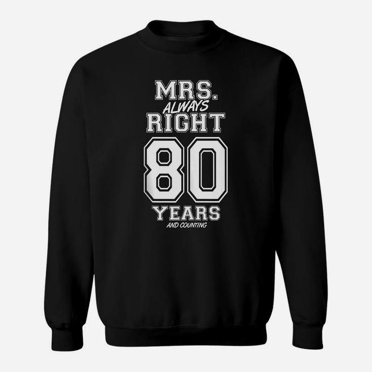80 Years Being Mrs Always Right Funny Couples Anniversary Sweatshirt