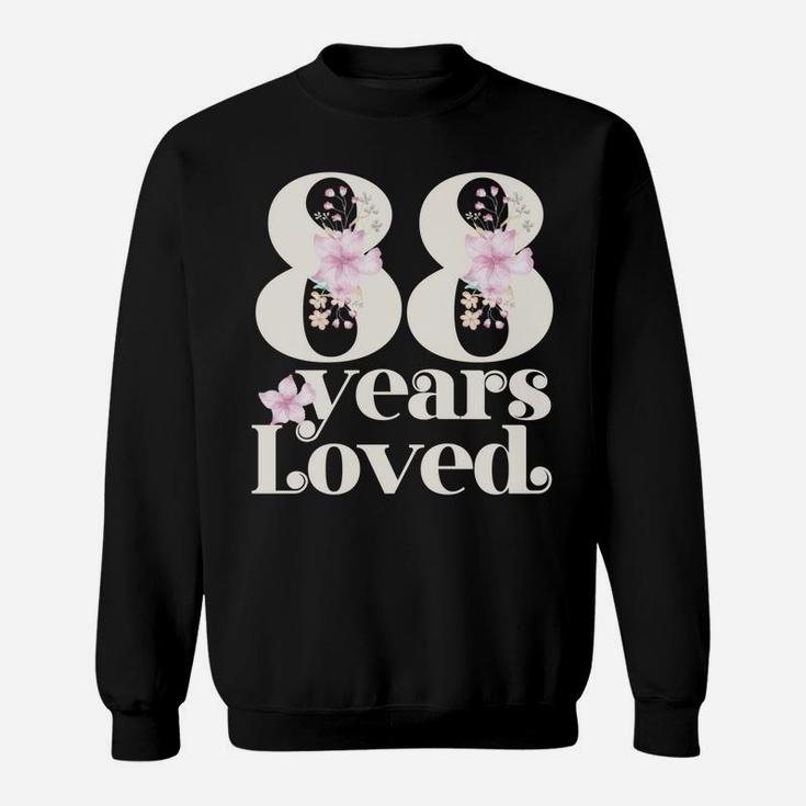 88 Years Loved | Grandma 88Th Birthday Party | 88 Years Old Sweatshirt Sweatshirt