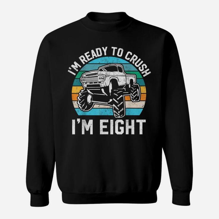 8Th Birthday Gift Monster Truck Ready To Crush Im 8 Year Old Sweatshirt
