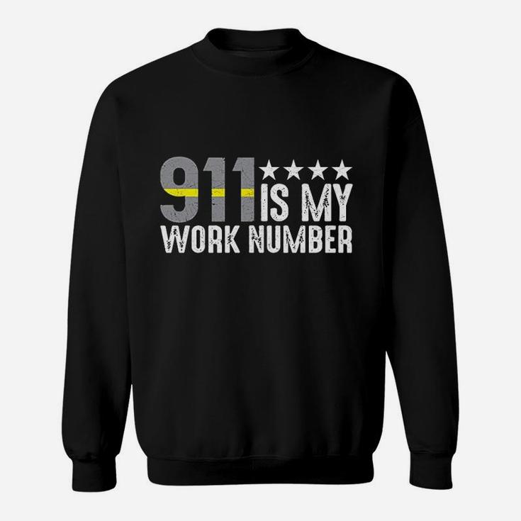 911 Is My Work Number Sweatshirt