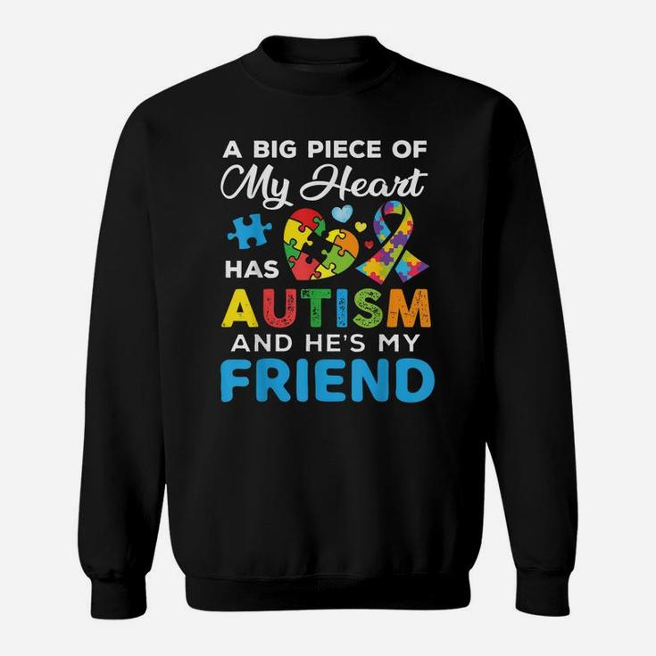 A Big Piece Of My Heart Has Autism And He's My Friend Sweatshirt