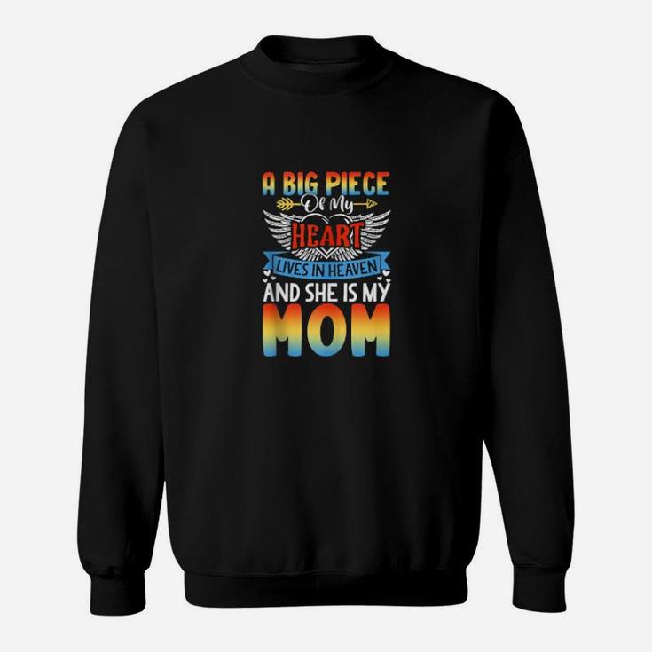 A Big Piece Of My Heart Lives In Heaven And She Is My Mom Sweatshirt