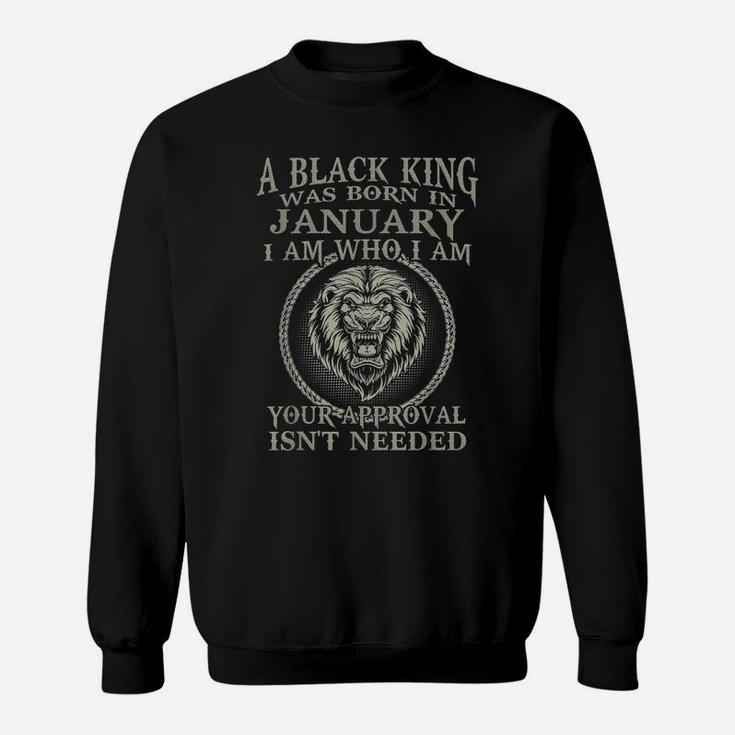 A Black King Was Born In January I Am Who Lion Birthday Gift Sweatshirt