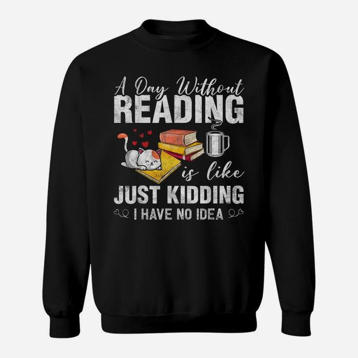 A Day Without Reading Funny Bookworm Cat Coffee Book Lovers Sweatshirt