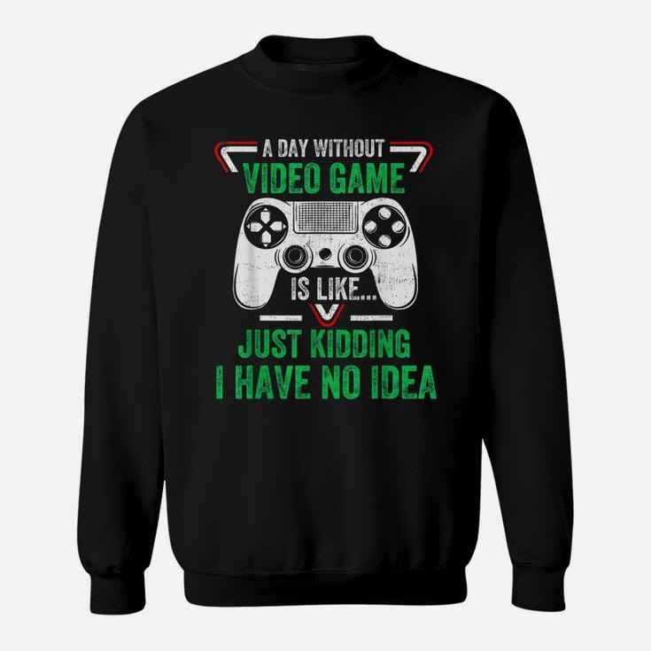 A Day Without Video Games Funny Video Gamer Gifts Gaming Sweatshirt