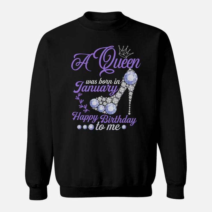 A Queen Was Born In January Happy Birthday To Me Cute Gift Sweatshirt Sweatshirt