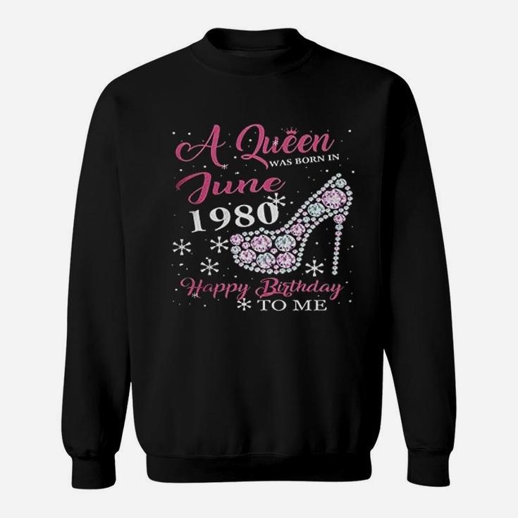 A Queen Was Born In June 1980 Sweatshirt