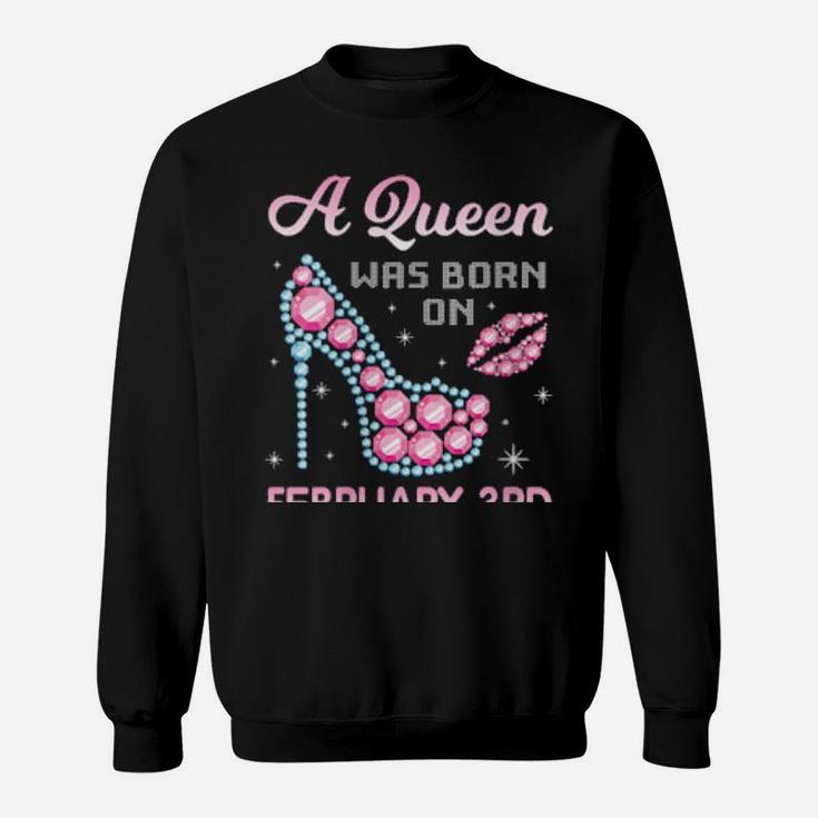 A Queen Was Born On February 03 Happy Birthday To Me You Mom Sweatshirt