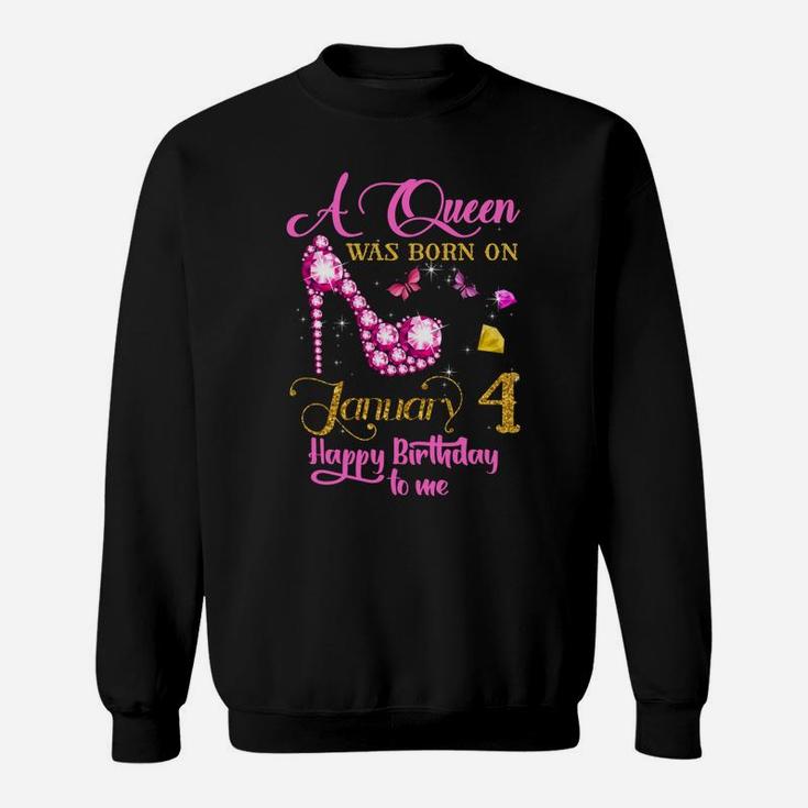 A Queen Was Born On January 4, 4Th January Birthday Gift V Sweatshirt Sweatshirt