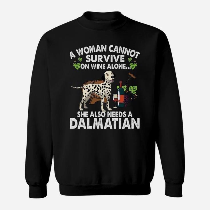 A Woman Cannot Survive On Wine Alone She Also Needs A Dalmatian Dog Lovers Sweatshirt