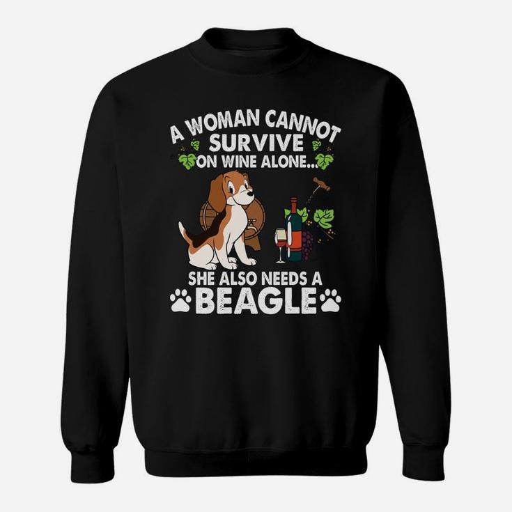 A Woman Cannot Survive On Wine Alone She Also Needs A Funny Beagle Dog Sweatshirt