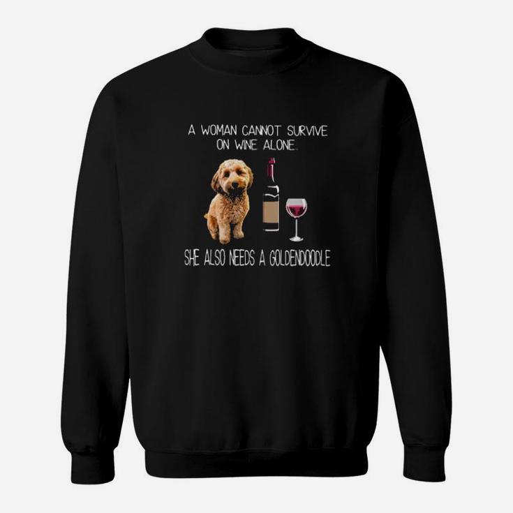 A Woman Cannot Survive On Wine Alone She Also Needs A Goldendoodle Sweatshirt