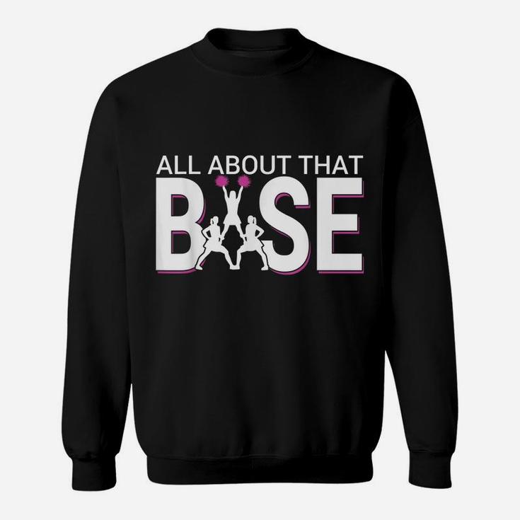 All About That Base - Funny Cheerleading Cheer Sweatshirt