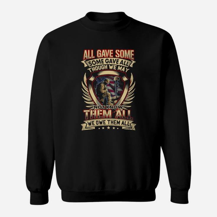 All Gave Some Some Gave All Though We May Not Know Them All Shirt Sweatshirt