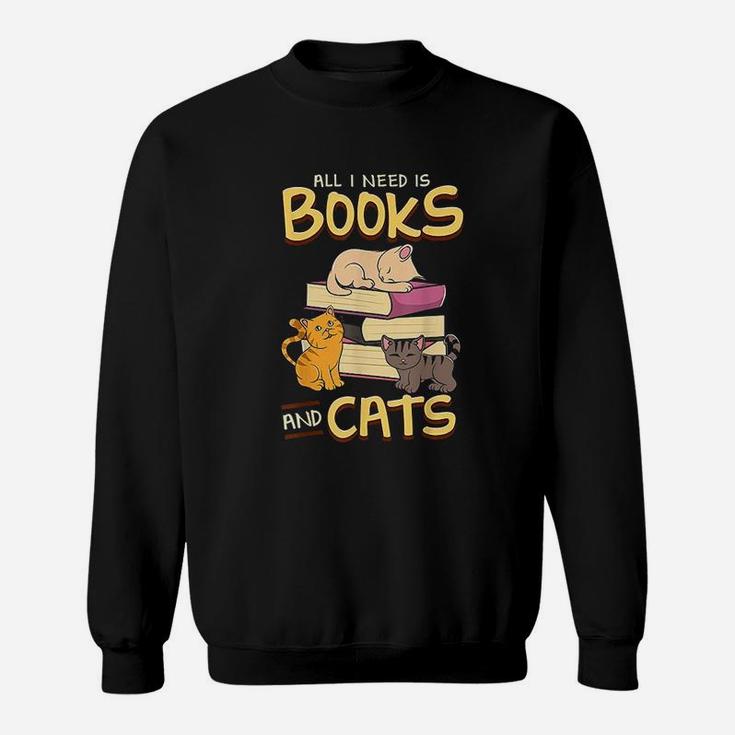 All I Need Is Books And Cats Sweatshirt