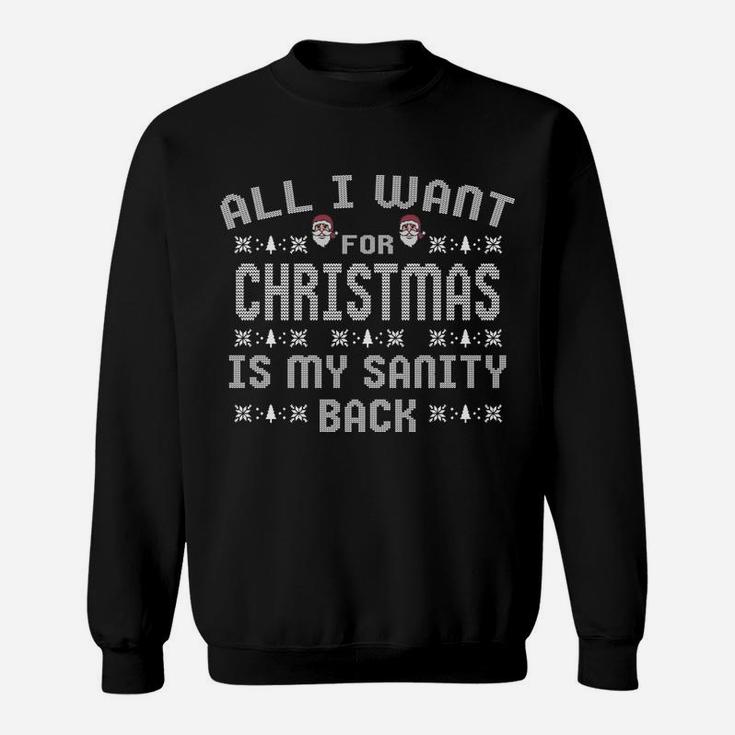 All I Want For Christmas Is My Sanity Back Sweatshirt Sweatshirt
