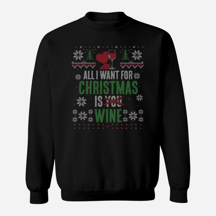 All I Want For Christmas Is Wine X-Mas T-Sweatshirt Sweatshirt