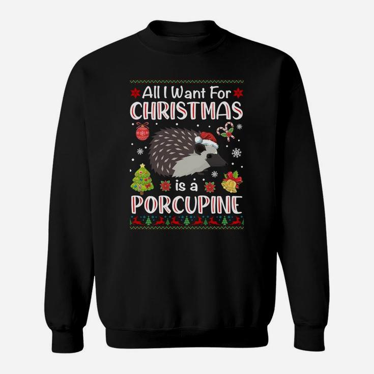 All I Want Is A Porcupine For Christmas Ugly Xmas Pajamas Sweatshirt Sweatshirt