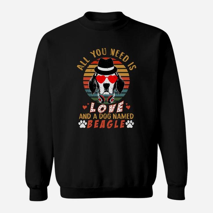 All You Need Love And A Dog Name Beagle Valentines Day Sweatshirt