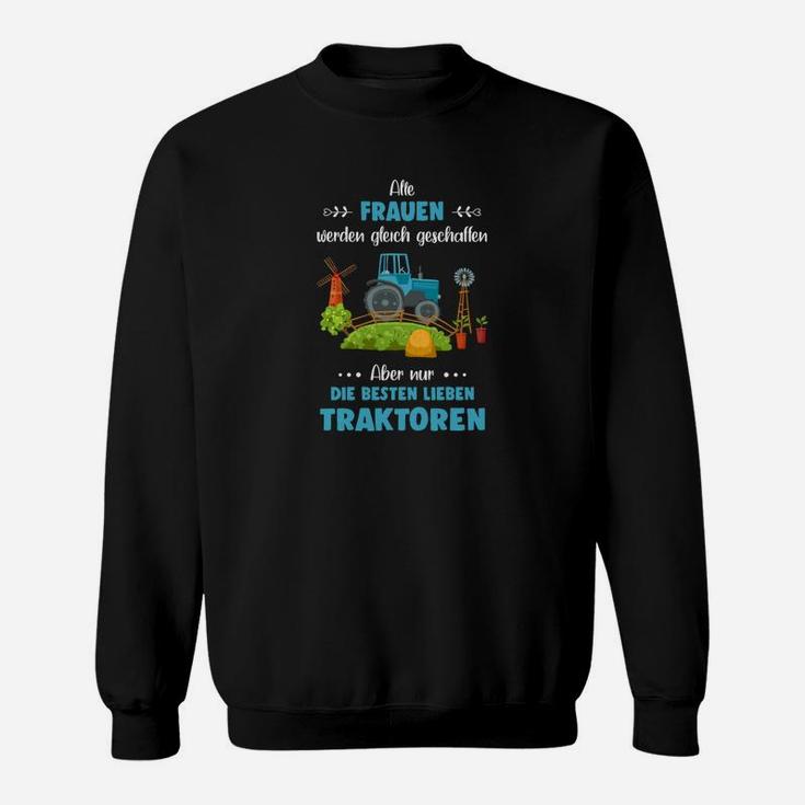 Alle Frauen Werden Gleich Geschaffen Tractor Sweatshirt