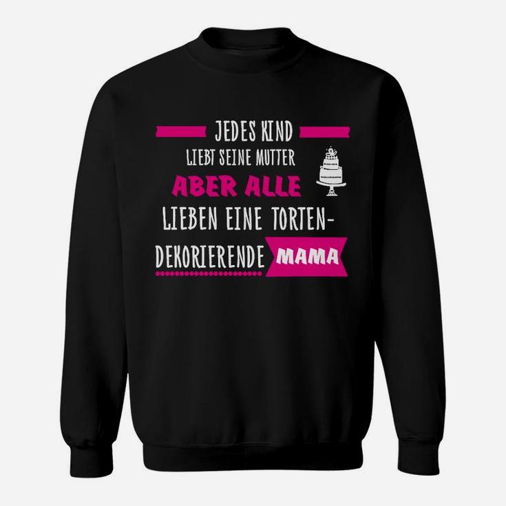 Alle Lieben Eine Tortendekorierende Mama Sweatshirt